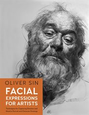 Facial Expressions for Artists : Techniques for Capturing Emotion and Mood in Portrait and Character Drawings cover image