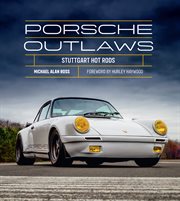 Porsche Outlaws : Stuttgart Hot Rods cover image