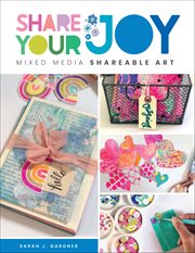 Share Your Joy : Mixed media shareable art cover image