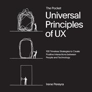 Pocket Universal Principles of UX : 100 Timeless Strategies to Create Positive Interactions between People and Technology. Rockport Universal cover image