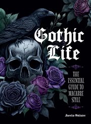 Gothic Life : The Essential Guide to Macabre Style cover image
