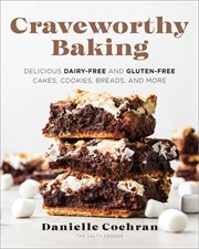Craveworthy Baking : Delicious Dairy-Free and Gluten-Free Cakes, Cookies, Breads, and More cover image