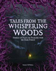Tales from the Whispering Woods : Spine-Chilling Stories of Monsters, Ghosts, and Supernatural Phenomena cover image