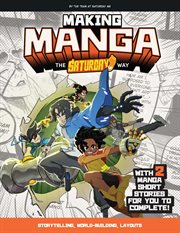 Making Manga : The Saturday AM Way - Storytelling, World Building, Layouts, Coloring - With Two Manga Short Stories cover image