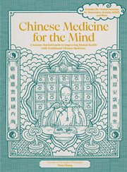 Chinese Medicine for the Mind : A Science-Backed Guide for Improving Cognitive and Emotional Well-Being with Traditional Chinese Med cover image