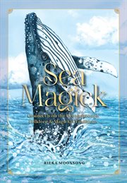 Sea Magick : Harness the Powers of the Ocean through Mythology, Nature, and Beach Objects cover image