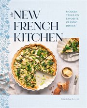 The New French Kitchen : Modern Takes of Favorite Classic Dishes cover image