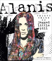 Alanis : Thirty Years of Jagged Little Pill cover image