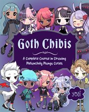 Goth Chibis : A Complete Course In Drawing Melancholy Manga Cuties cover image