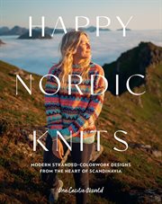 Happy Nordic Knits : Modern Stranded-colorwork Designs From The Heart Of Scandinavia - Projects For Men & Women Sizes Sx- cover image