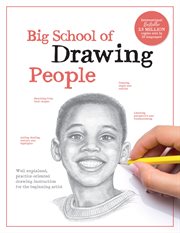 Big School of Drawing People : Well-Explained, Practice-Oriented Drawing Instruction for the Beginning Artist cover image