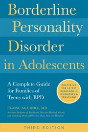 Borderline Personality Disorder in Adolescents, 3rd Edition : A Complete Guide For Families Of Teens With Bpd cover image