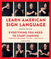Learn American Sign Language, Second Edition : Everything You Need To Start Signing cover image