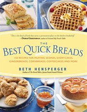 Best Quick Breads : 150 Recipes for Muffins, Scones, Shortcakes, Gingerbreads, Cornbreads, Coffeecakes, and More cover image