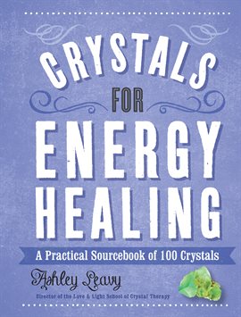 Link to Crystals For Energy Healing by Ashley Leavy in Hoopla