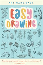 Easy drawing : simple step-by-step lessons for learning to draw in more than just pencil cover image