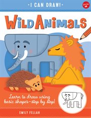 Wild animals : learn to draw using basic shapes--step by step! cover image