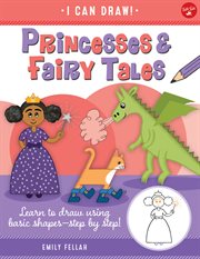 Princesses & fairy tales : Learn to draw using basic shapes--step by step! cover image