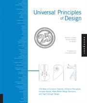 Universal principles of design: 125 ways to enhance usability, influence perception, increase appeal, make better design decisions, and teach through design cover image