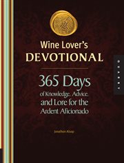 Wine lover's devotional: 365 days of knowledge, advice, and lore for the ardent aficionado cover image