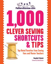 Patternreview.com 1,000 clever sewing shortcuts & tips : top-rated favorites from sewing fans and master teachers cover image