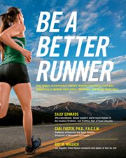 Be a better runner: real-world, scientifically proven training techniques that will dramatically improve your speed, endurance, and injury resistance cover image