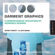 1000 garment graphics : a comprehensive collection of wearable designs cover image