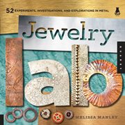 Jewelry lab: 52 experiments, investigations, and explorations in metal cover image