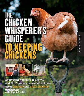 Cover image for The Chicken Whisperer's Guide to Keeping Chickens