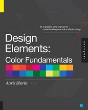 Design elements, color fundamentals : a graphic style manual for understanding how color impacts design cover image