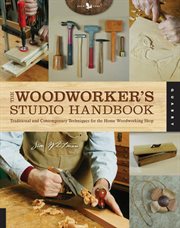 The woodworker's studio handbook : traditional and contemporary techniques for the home woodworking shop cover image
