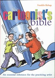 The cartoonist's bible : an essential reference for the practicing artist cover image