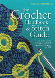 Crochet handbook and stitch guide : Artist/Craft Bible cover image