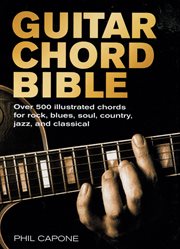 Guitar chord Bible: over 500 illustrated chords for rock, blues, soul, country, jazz, and classical cover image