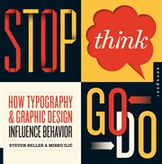 Stop, think, go, do : how typography & graphic design influence behavior cover image