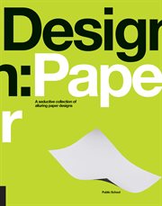 Design:paper : a seductive collection of alluring paper graphics cover image