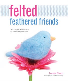 Cover image for Felted Feathered Friends