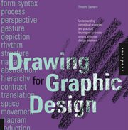 Drawing for graphic design : understanding conceptual principles and practical techniques to create unique, effective design solutions cover image