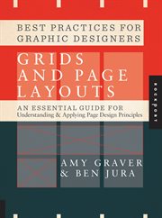 Best practices for graphic designers : grids and page layouts : an essential guideline for understanding & applying page design principles cover image