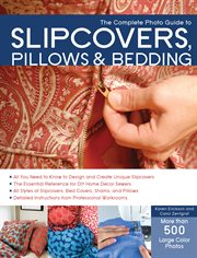 The complete photo guide to slipcovers, pillows, and bedding cover image
