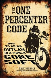 The one percenter code: how to be an outlaw in a world gone soft cover image