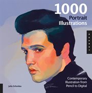 1000 portrait illustrations : contemporary illustration from pencil to digital cover image