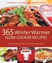365 winter warmer slow cooker recipes: simply savory and delicious 3-ingredient meals cover image