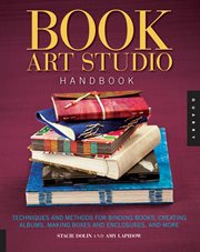 Book art studio handbook : techniques and methods for binding books, creating albums, making boxes and enclosures, and more cover image