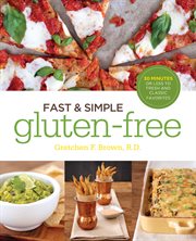 Fast & simple gluten-free: 30 minutes or less to fresh and classic favorites cover image