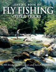 The big book of fly fishing tips & tricks: 501 strategies, techniques, and sure-fire methods cover image