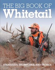 The big book of whitetail: strategies, techniques, and tactics cover image