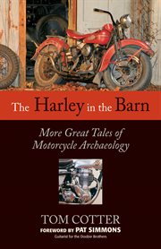 The Harley in the barn: more great tales of motorcycle archaeology cover image