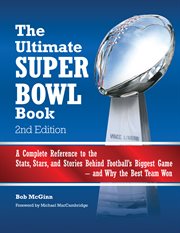 The ultimate super bowl book: a complete reference to the stats, stars, and stories behind football's biggest game--and why the best team won cover image