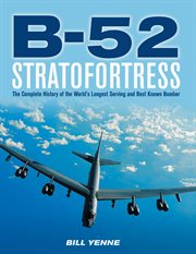 B-52 Stratofortress: the complete history of the world's longest serving and best known bomber cover image